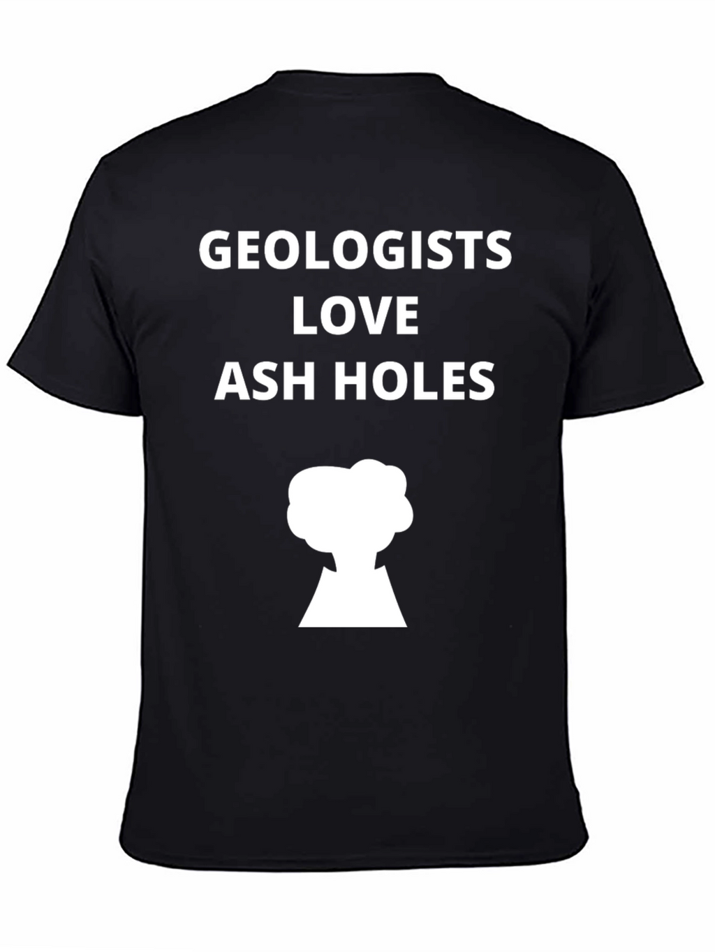Geologists Love Ash Holes Graphic T-Shirt
