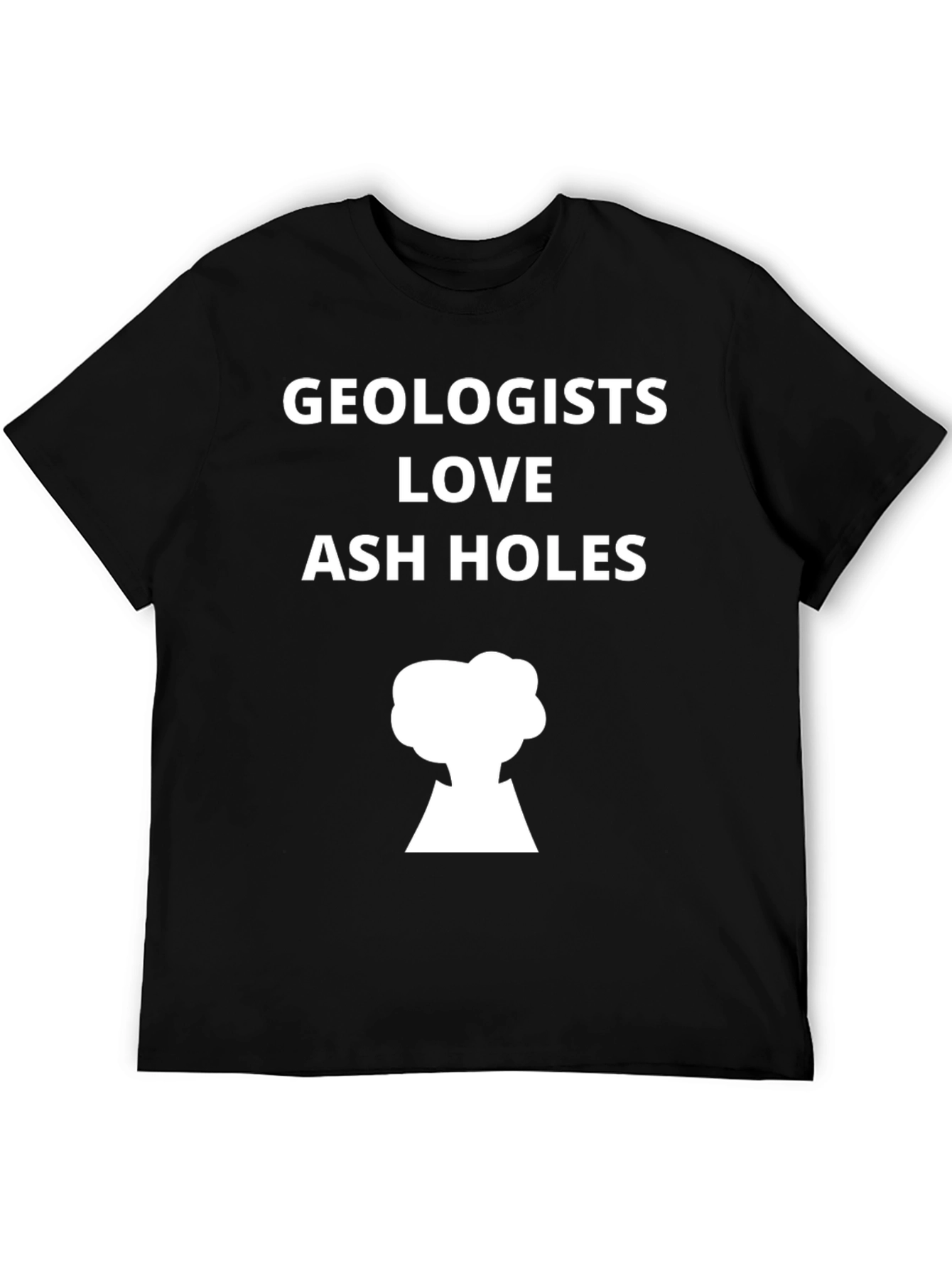Geologists Love Ash Holes Graphic T-Shirt