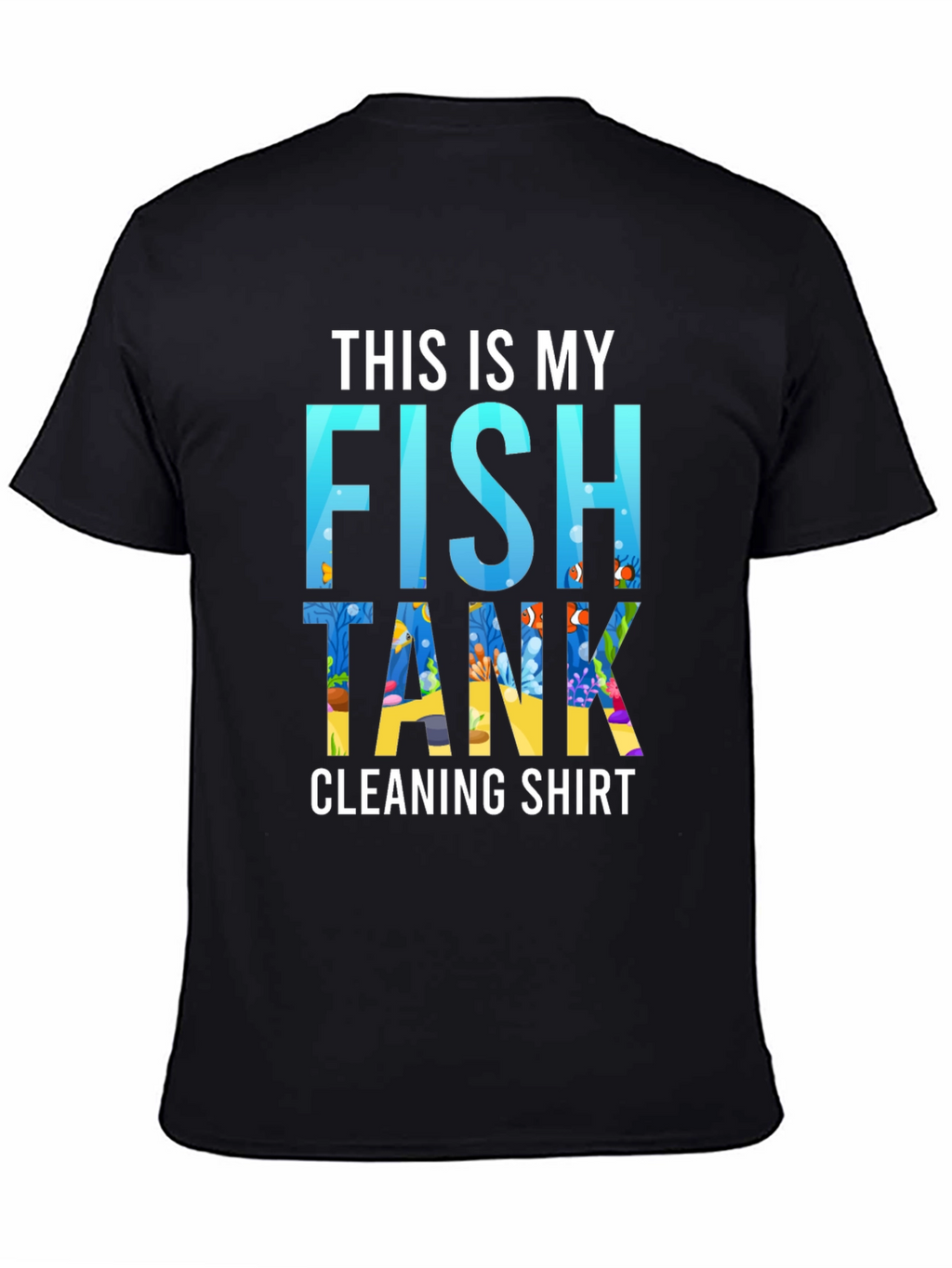 Fish Tank Cleaning Shirt - Novelty Aquarium Keeper Tee