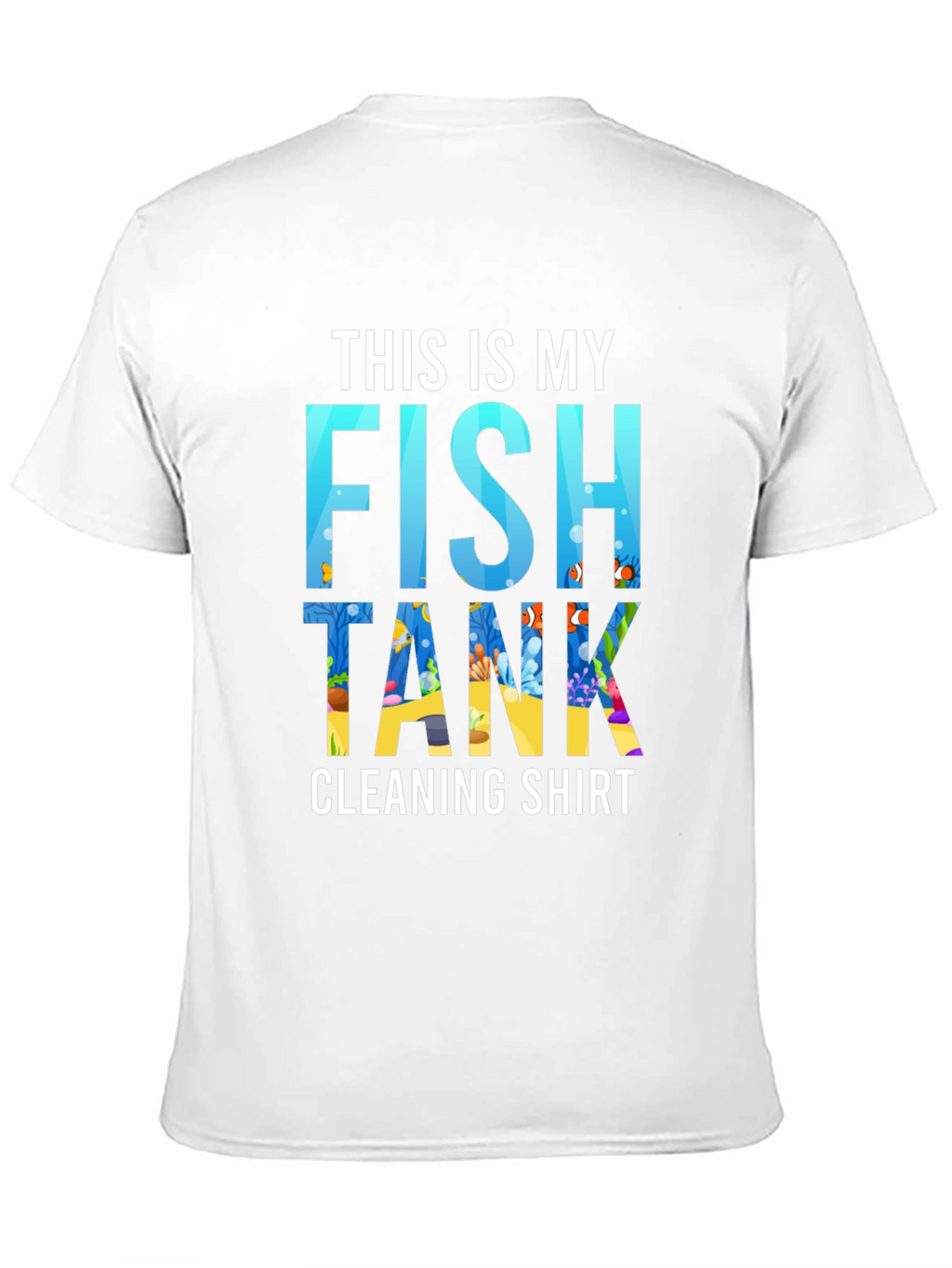 Fish Tank Cleaning Shirt - Novelty Aquarium Keeper Tee