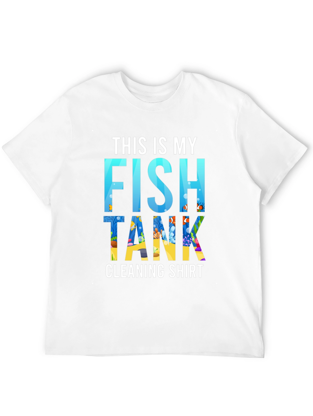 Fish Tank Cleaning Shirt - Novelty Aquarium Keeper Tee
