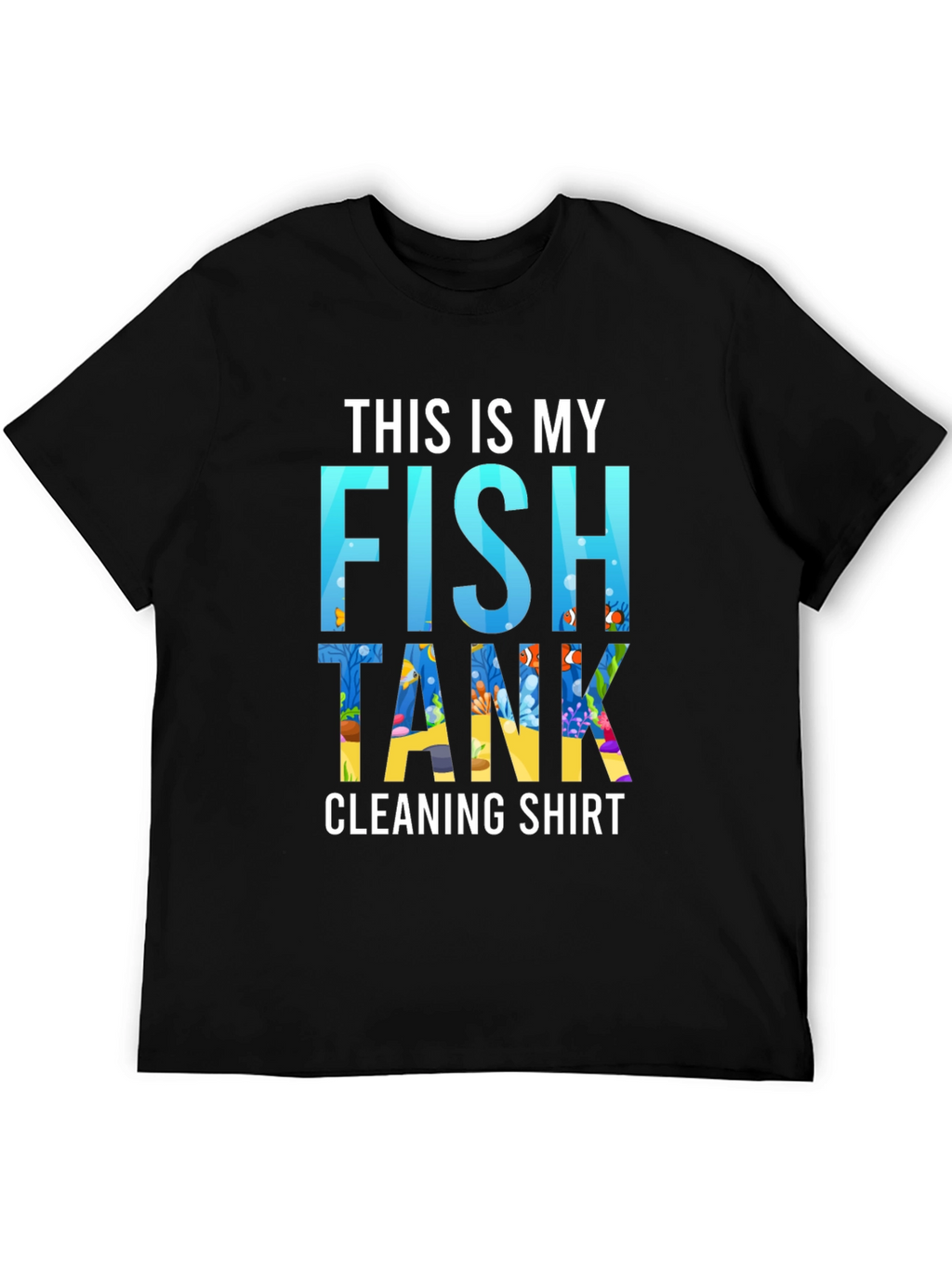 Fish Tank Cleaning Shirt - Novelty Aquarium Keeper Tee