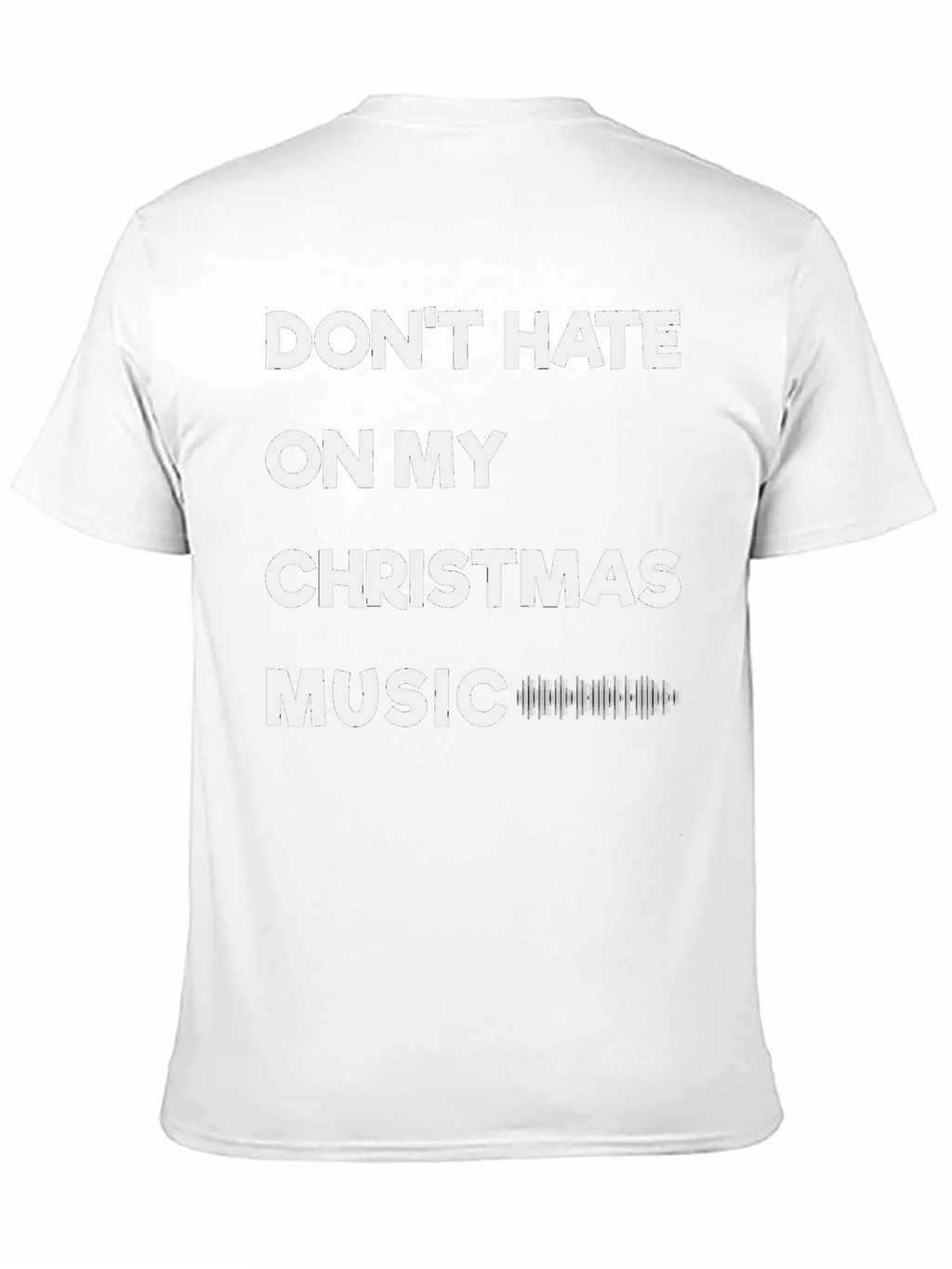 Dont Hate on My Christmas Music T-Shirt