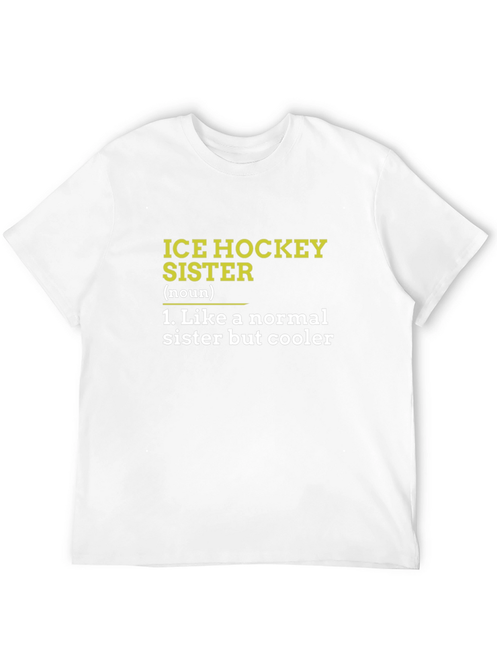 Ice Hockey Sister T-Shirt - Funny Cool Sister Tee