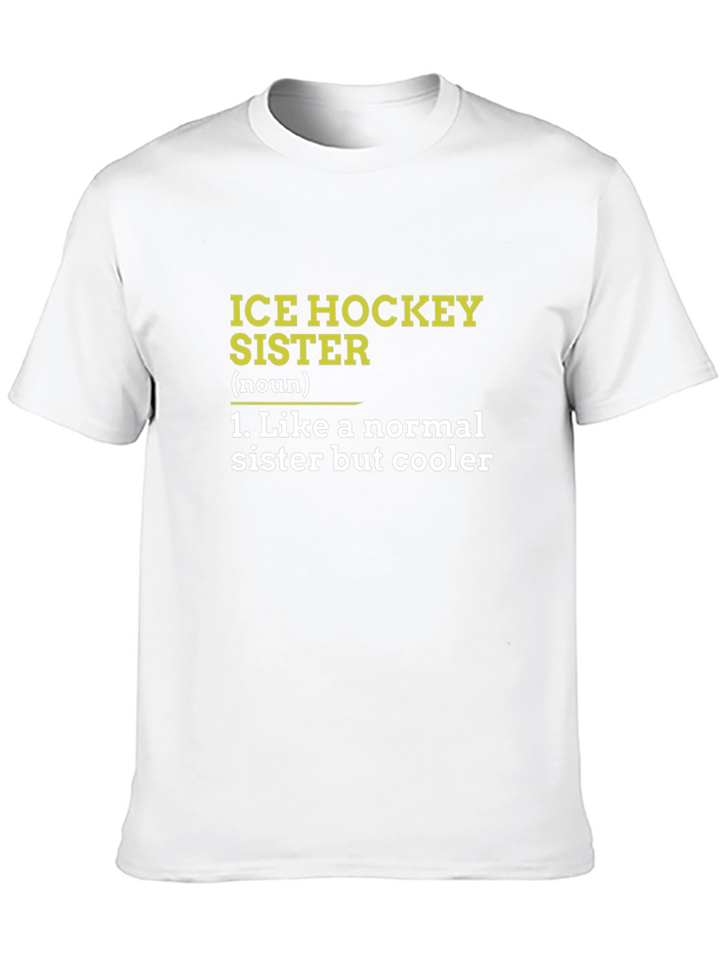 Ice Hockey Sister T-Shirt - Funny Cool Sister Tee