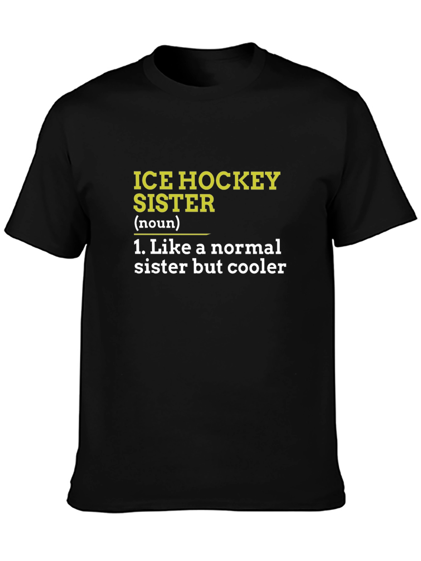 Ice Hockey Sister T-Shirt - Funny Cool Sister Tee