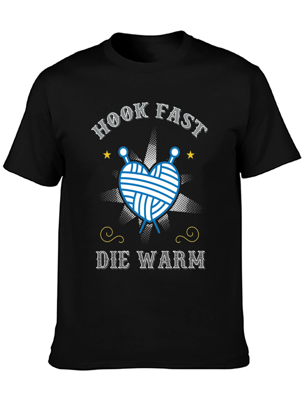 Hook Fast Die Warm T-Shirt - Knitting Lover Tee