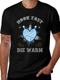 Hook Fast Die Warm T-Shirt - Knitting Lover Tee