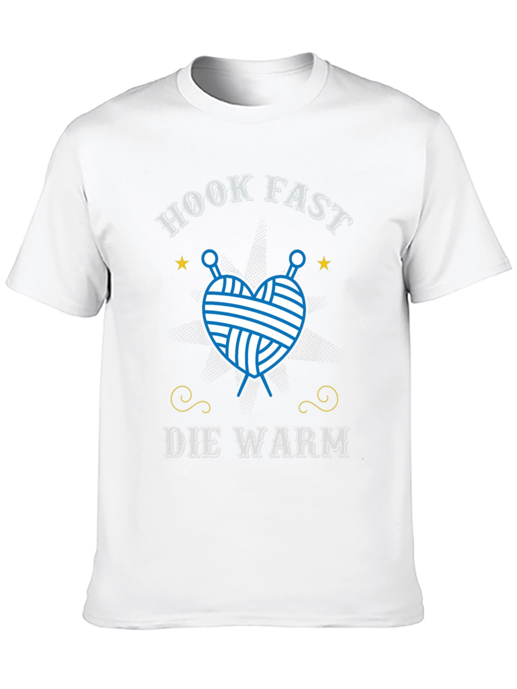 Hook Fast Die Warm T-Shirt - Knitting Lover Tee