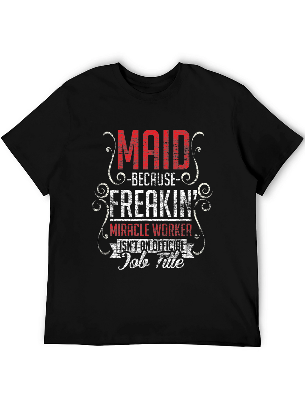 Maid Freakin Miracle Worker T-Shirt