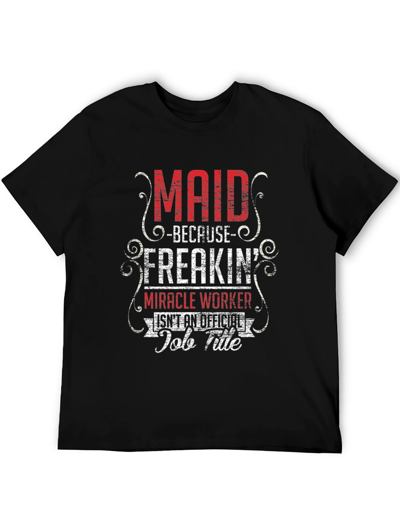 Maid Freakin Miracle Worker T-Shirt