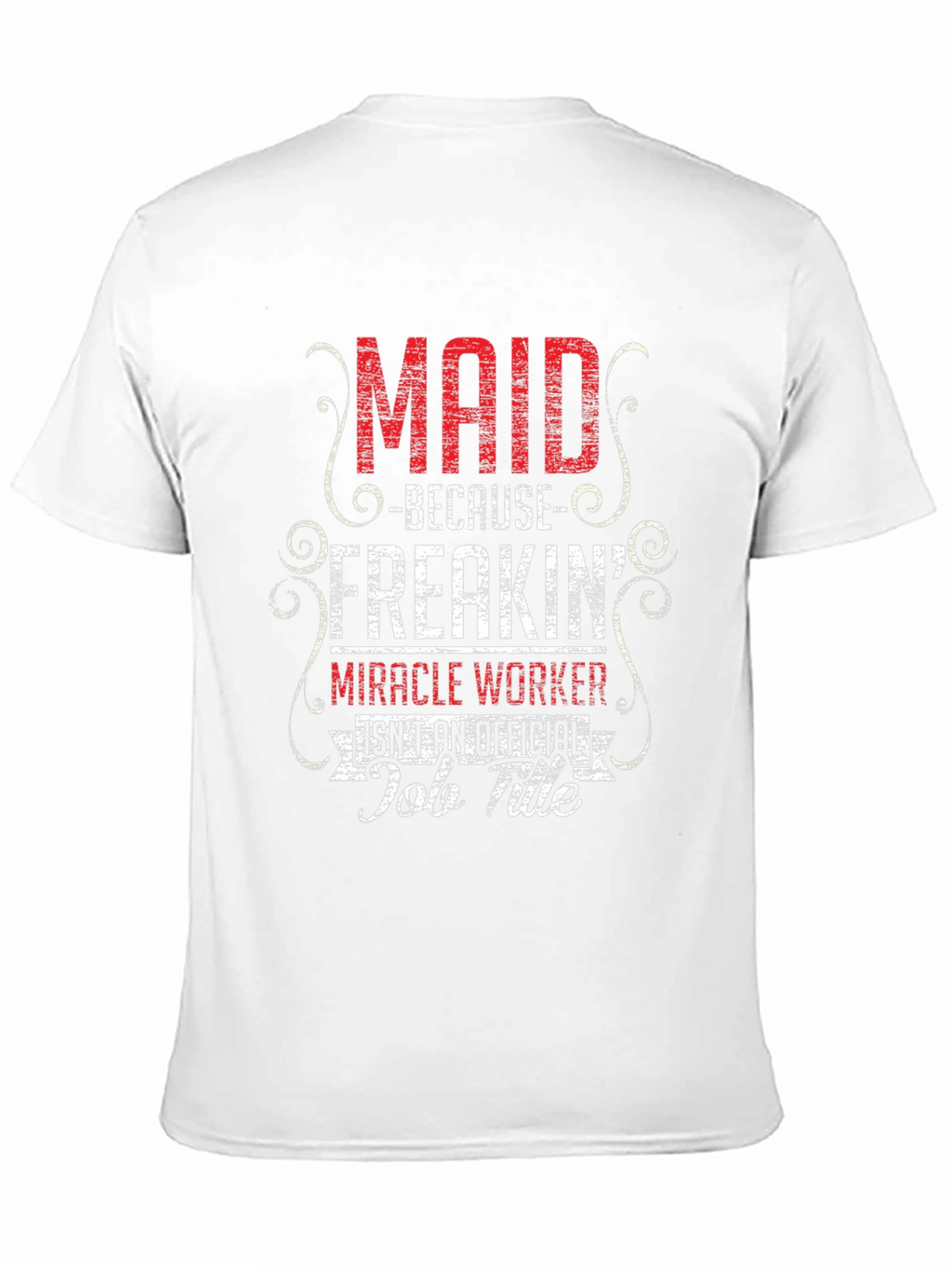 Maid Freakin Miracle Worker T-Shirt