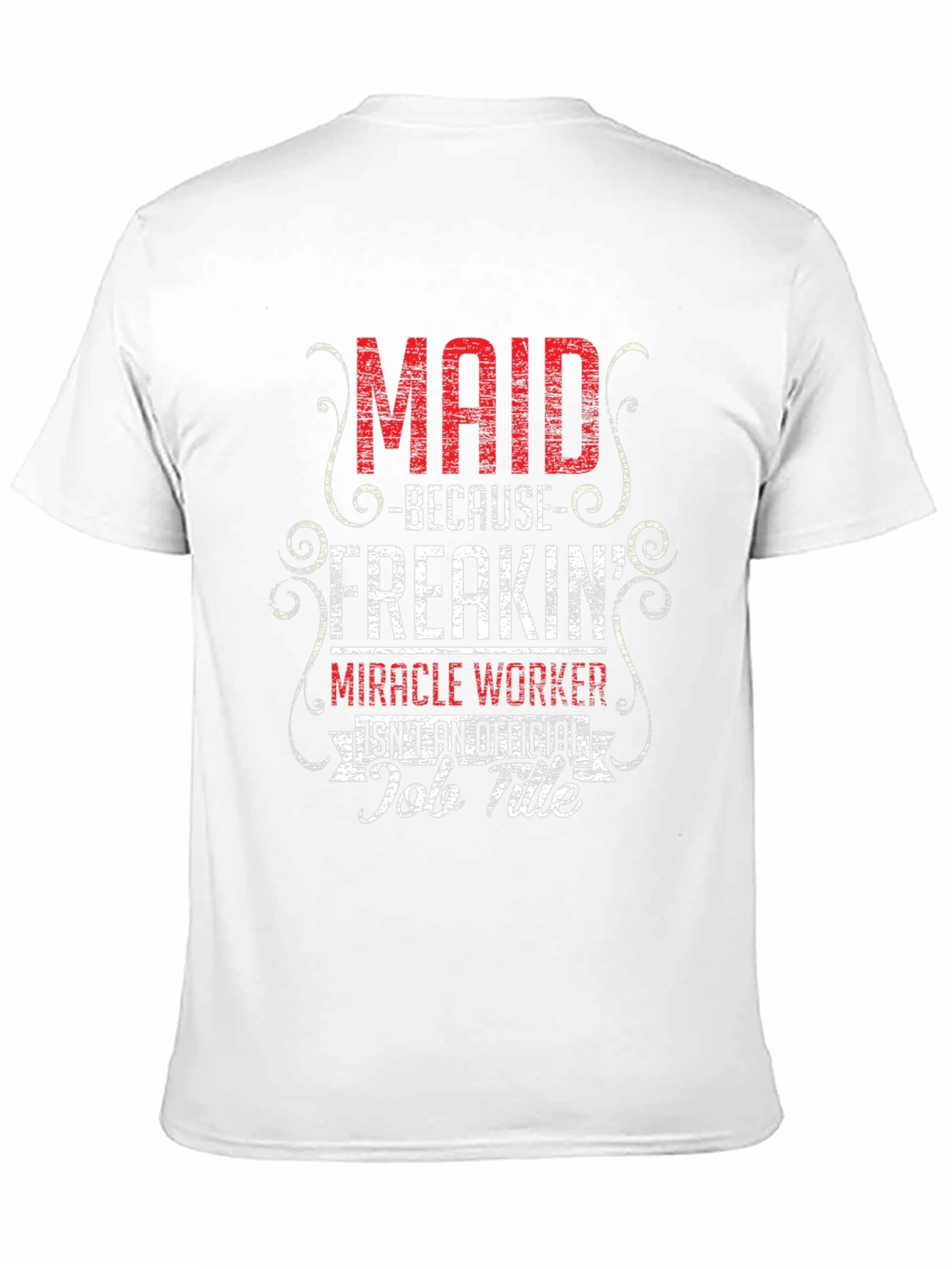 Maid Freakin Miracle Worker T-Shirt