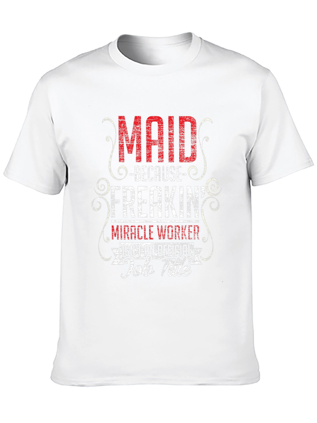 Maid Freakin Miracle Worker T-Shirt