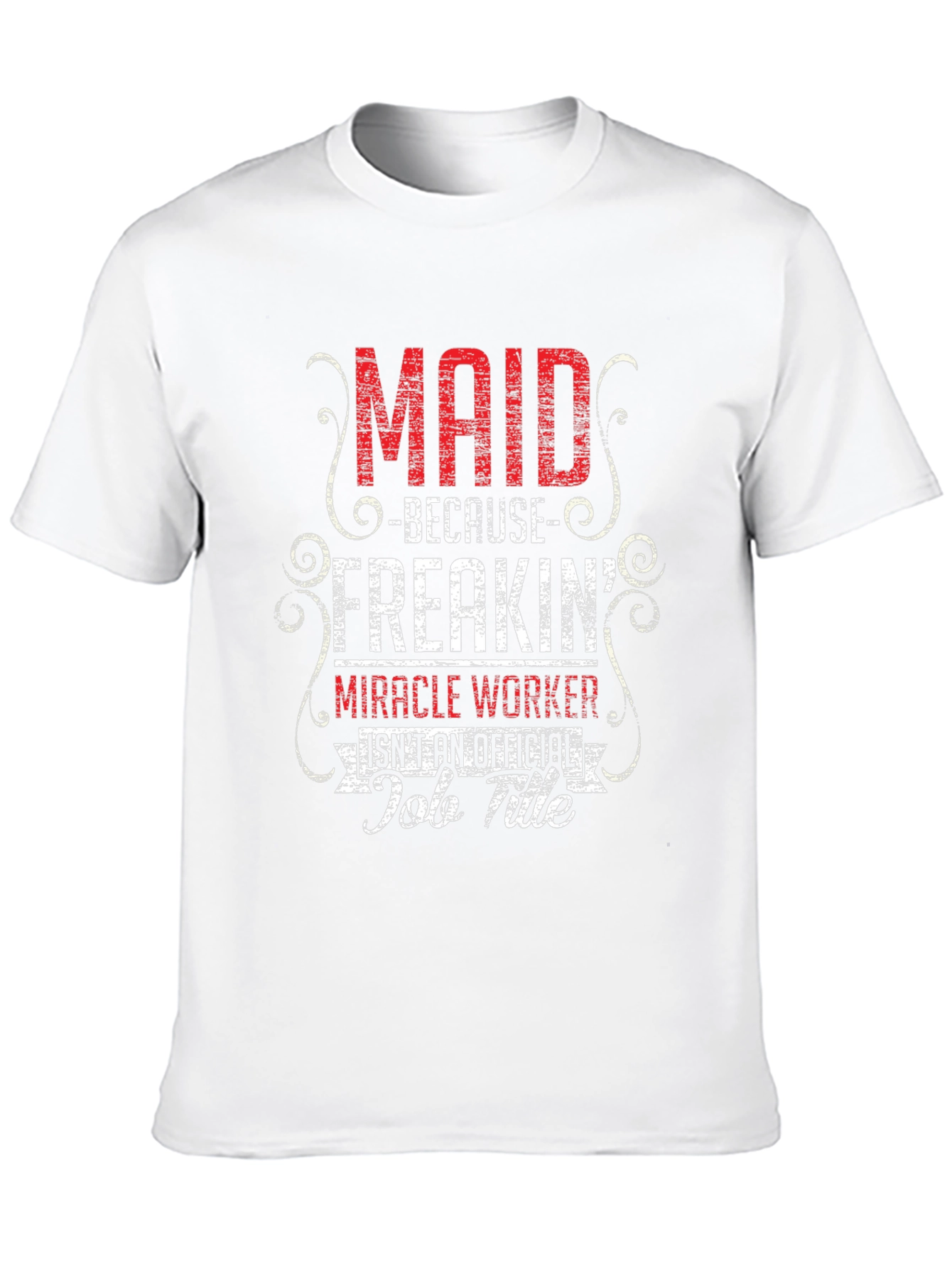 Maid Freakin Miracle Worker T-Shirt