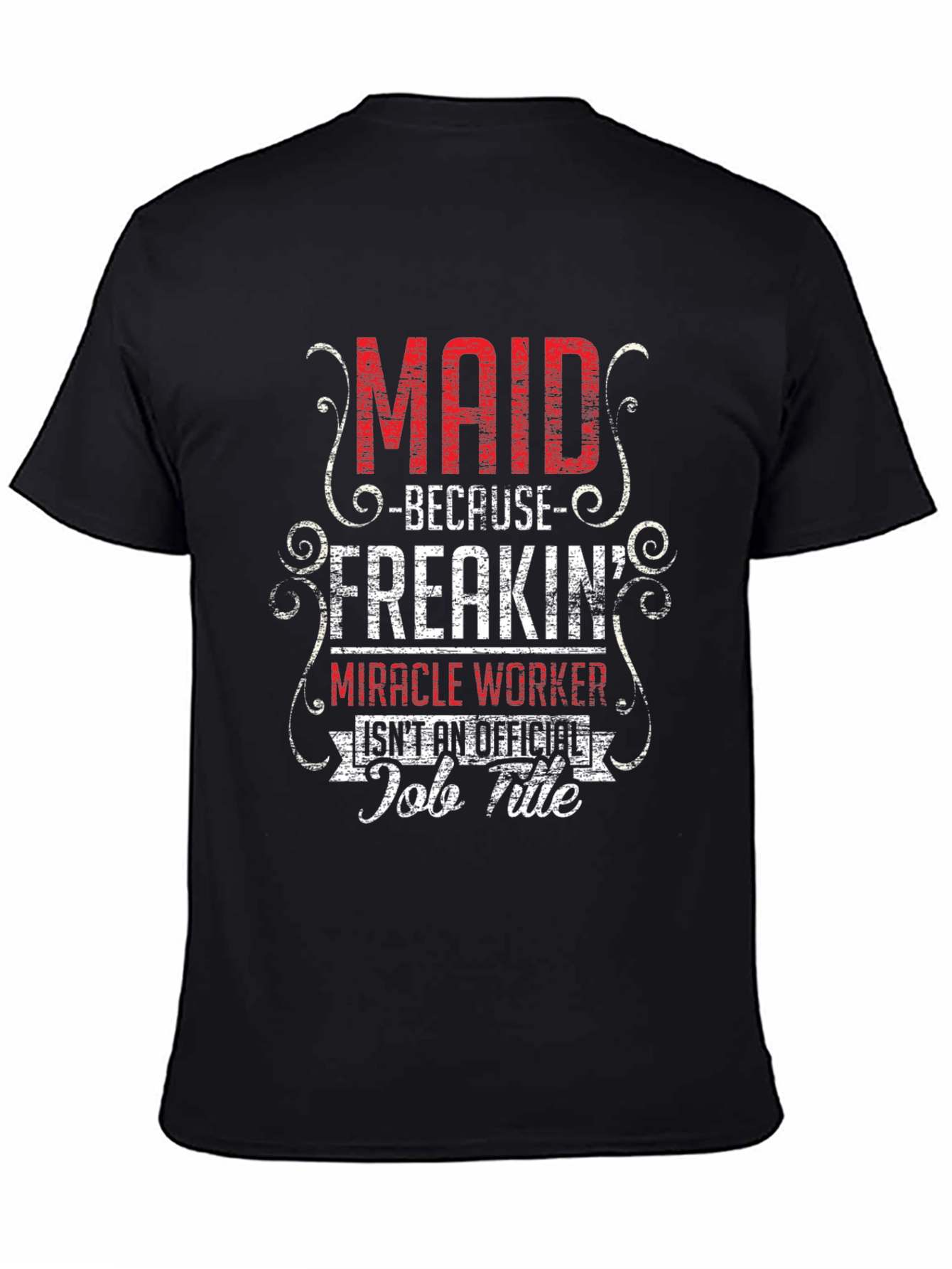 Maid Freakin Miracle Worker T-Shirt