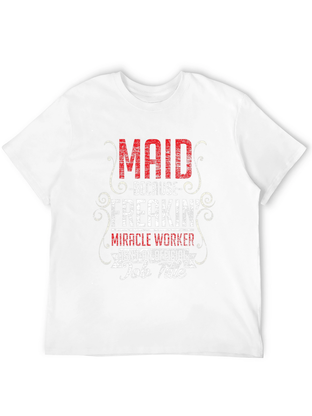 Maid Freakin Miracle Worker T-Shirt