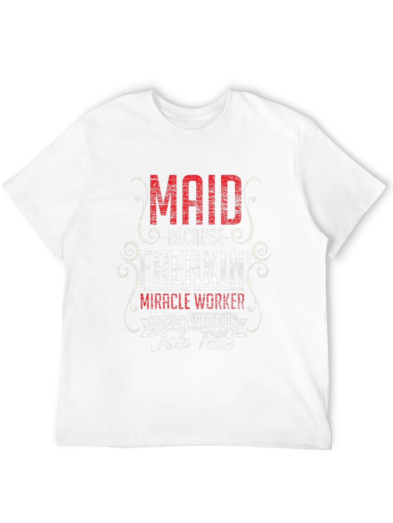 Maid Freakin Miracle Worker T-Shirt