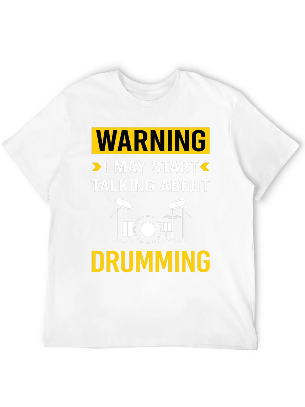 Warning May Start Talking About Drumming T-Shirt