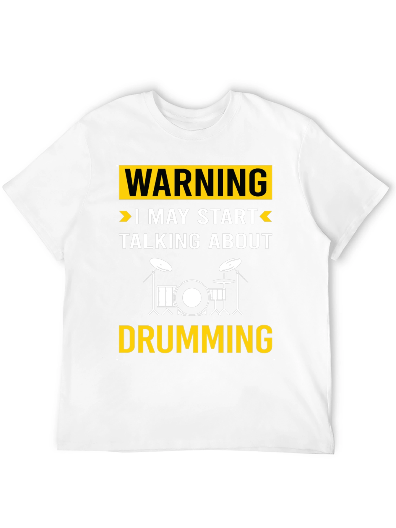 Warning May Start Talking About Drumming T-Shirt
