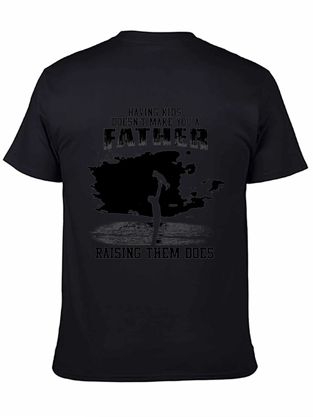 Fatherhood T-Shirt - Raising Them Does