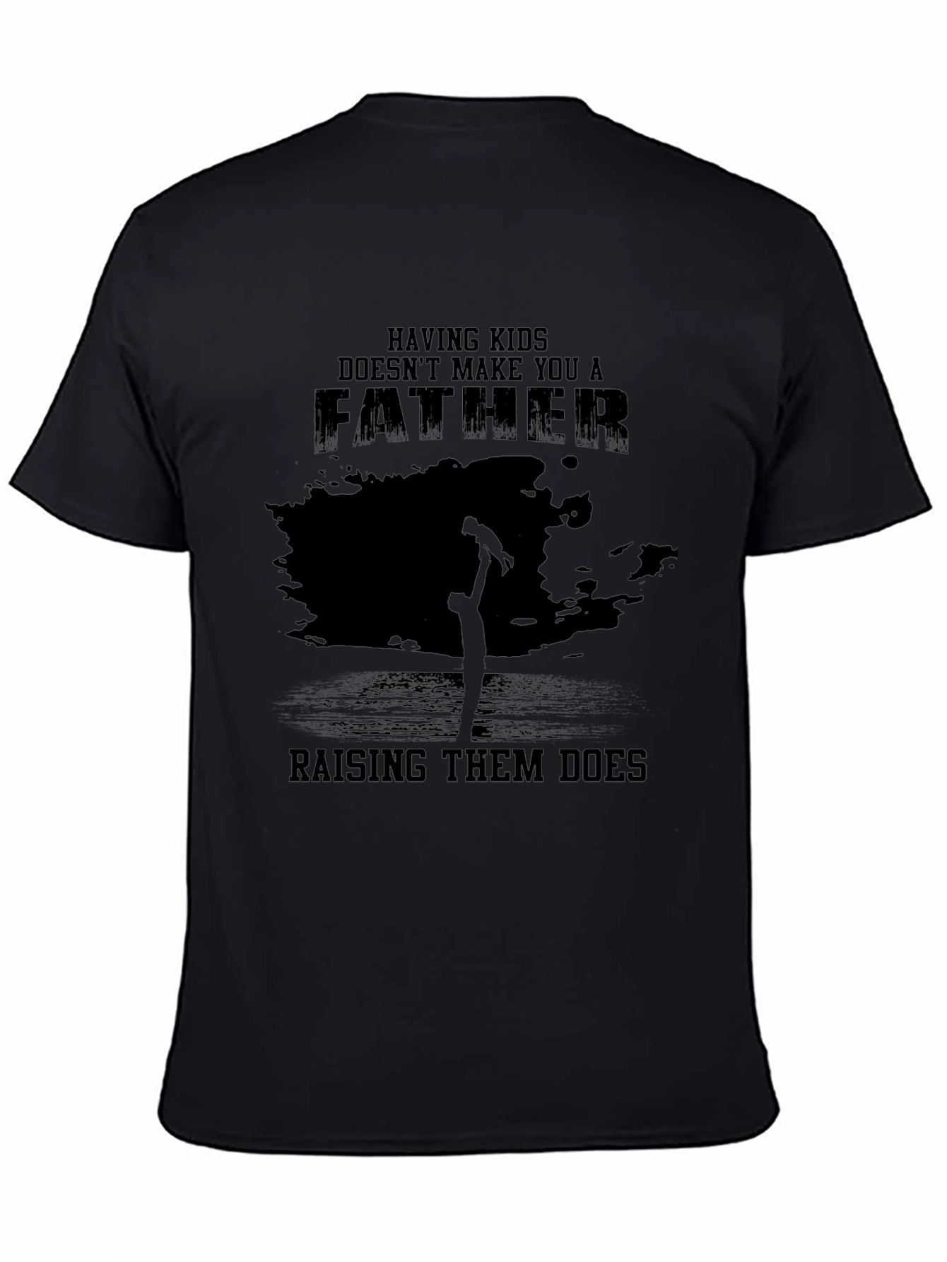Fatherhood T-Shirt - Raising Them Does