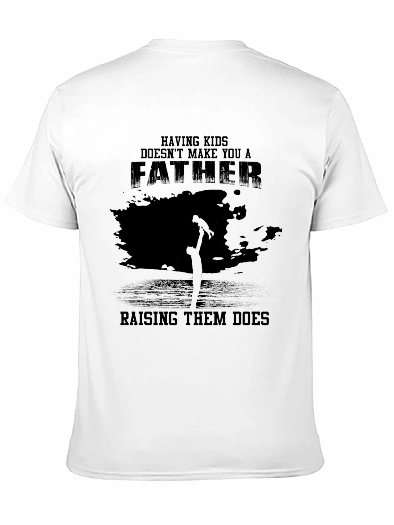 Fatherhood T-Shirt - Raising Them Does
