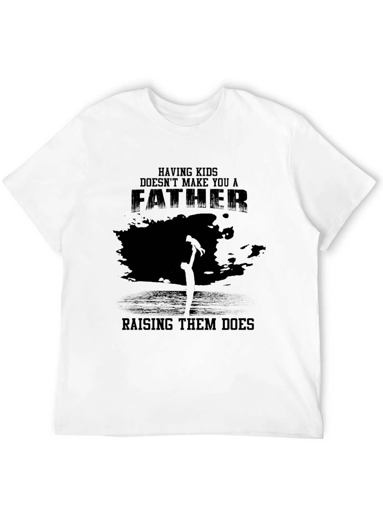 Fatherhood T-Shirt - Raising Them Does