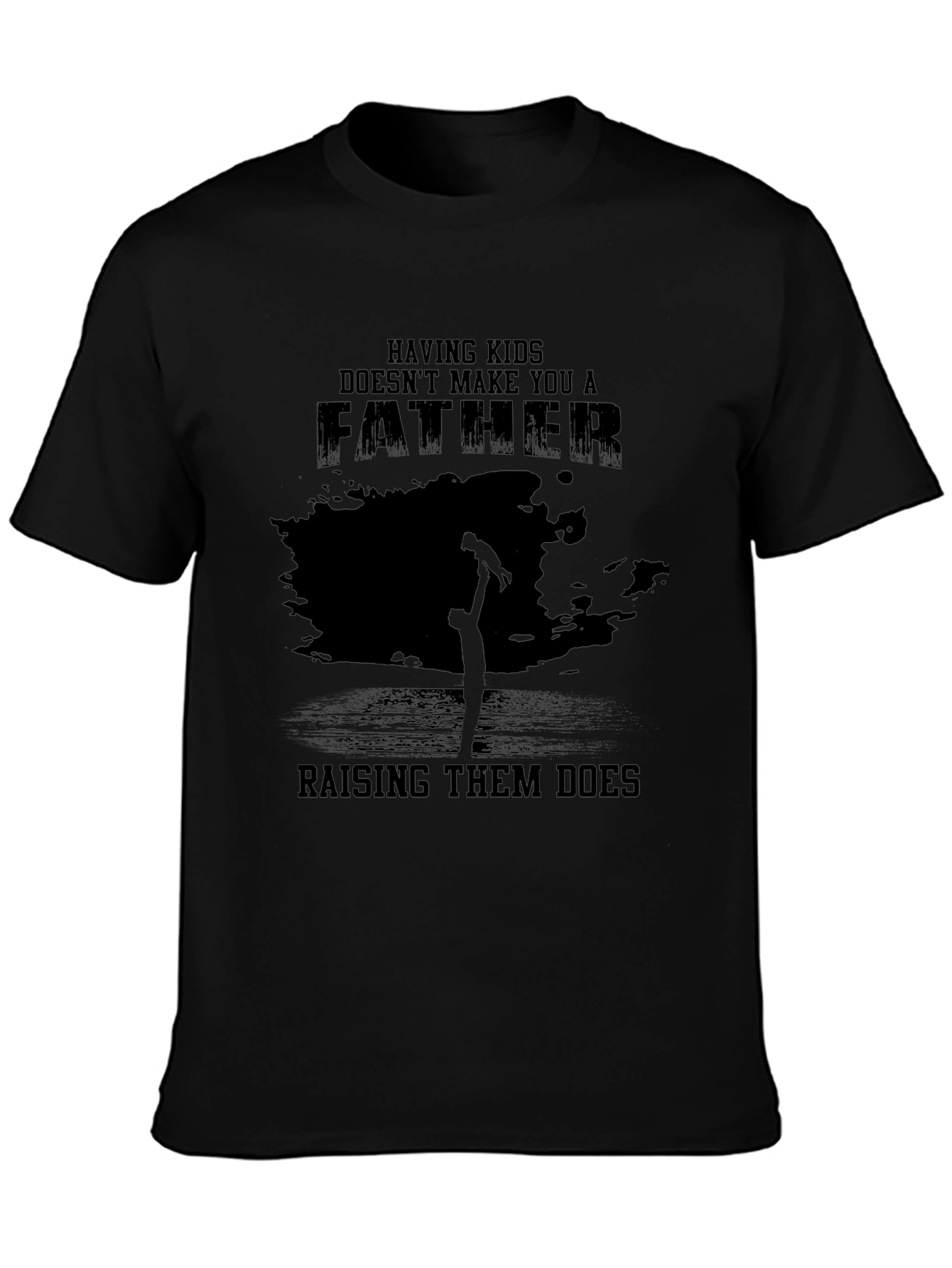 Fatherhood T-Shirt - Raising Them Does