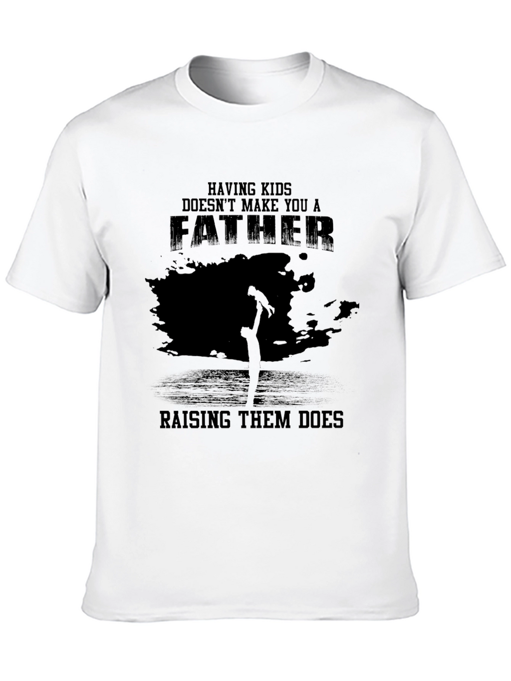 Fatherhood T-Shirt - Raising Them Does