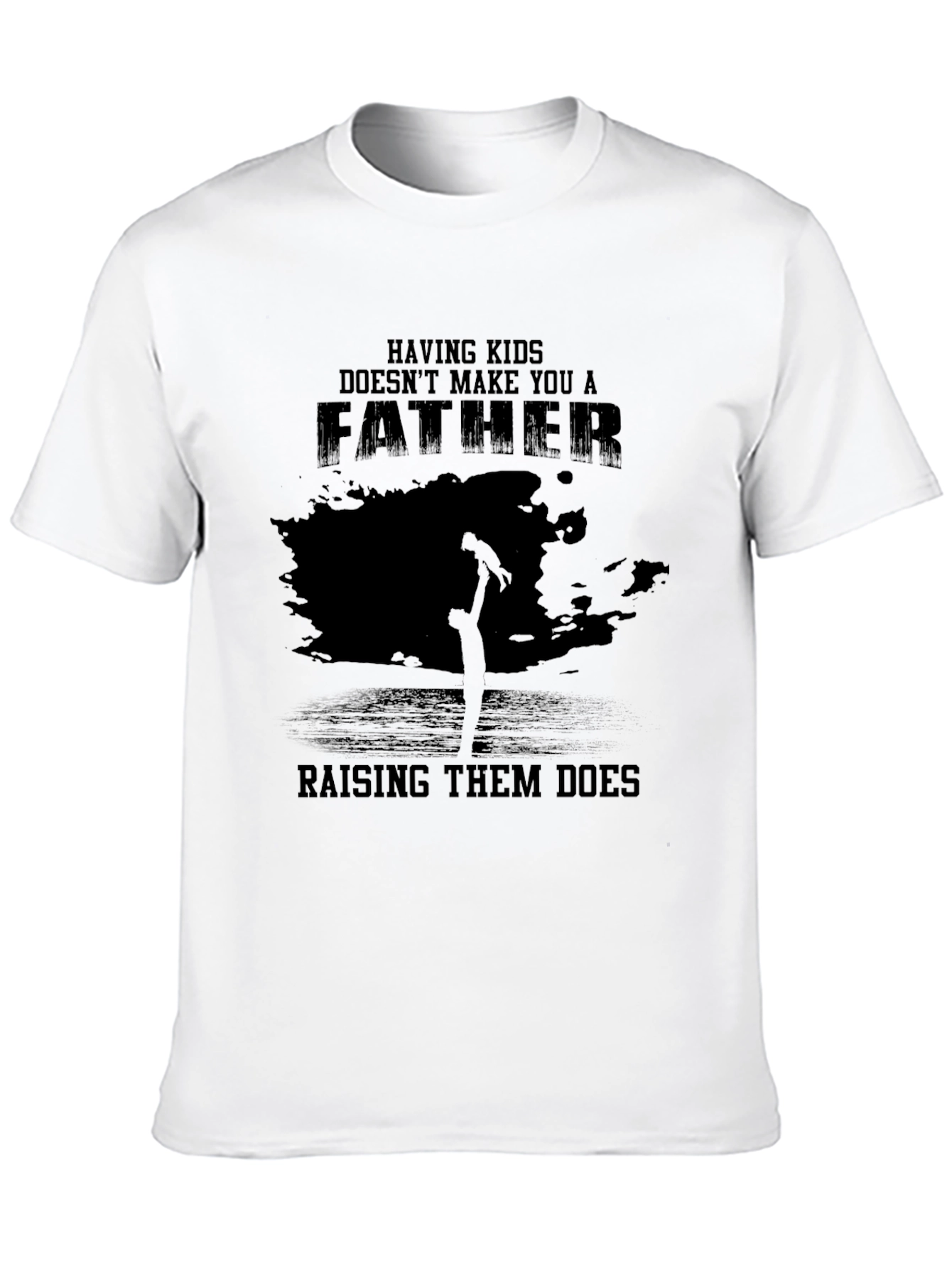 Fatherhood T-Shirt - Raising Them Does