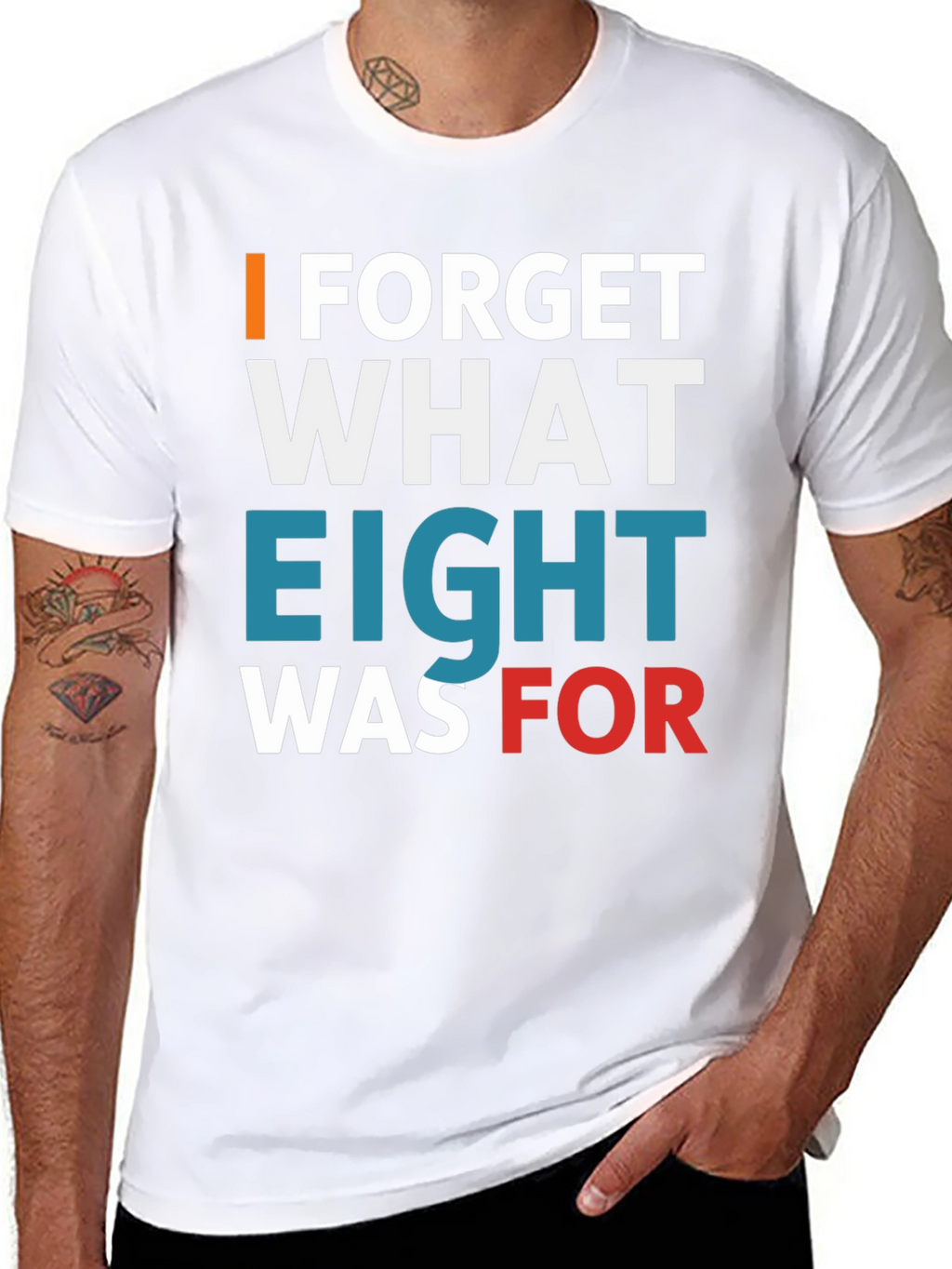 I Forget What Eight Was For T-Shirt