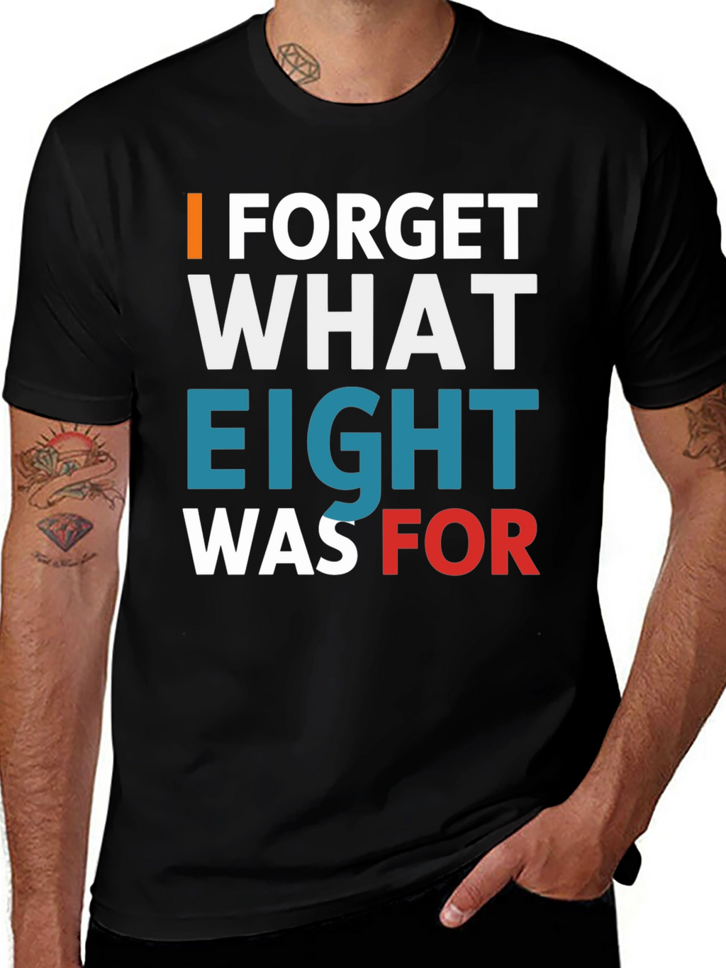 I Forget What Eight Was For T-Shirt