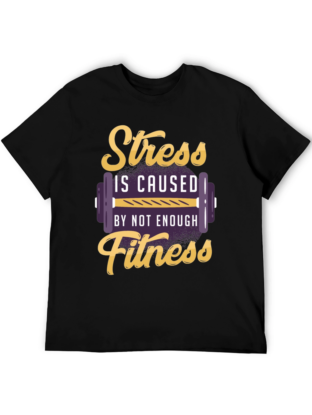 Stress Fitness T-Shirt - Gym Motivation Tee
