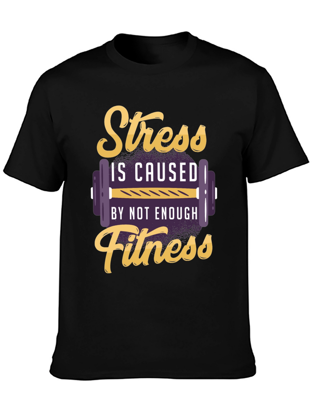 Stress Fitness T-Shirt - Gym Motivation Tee