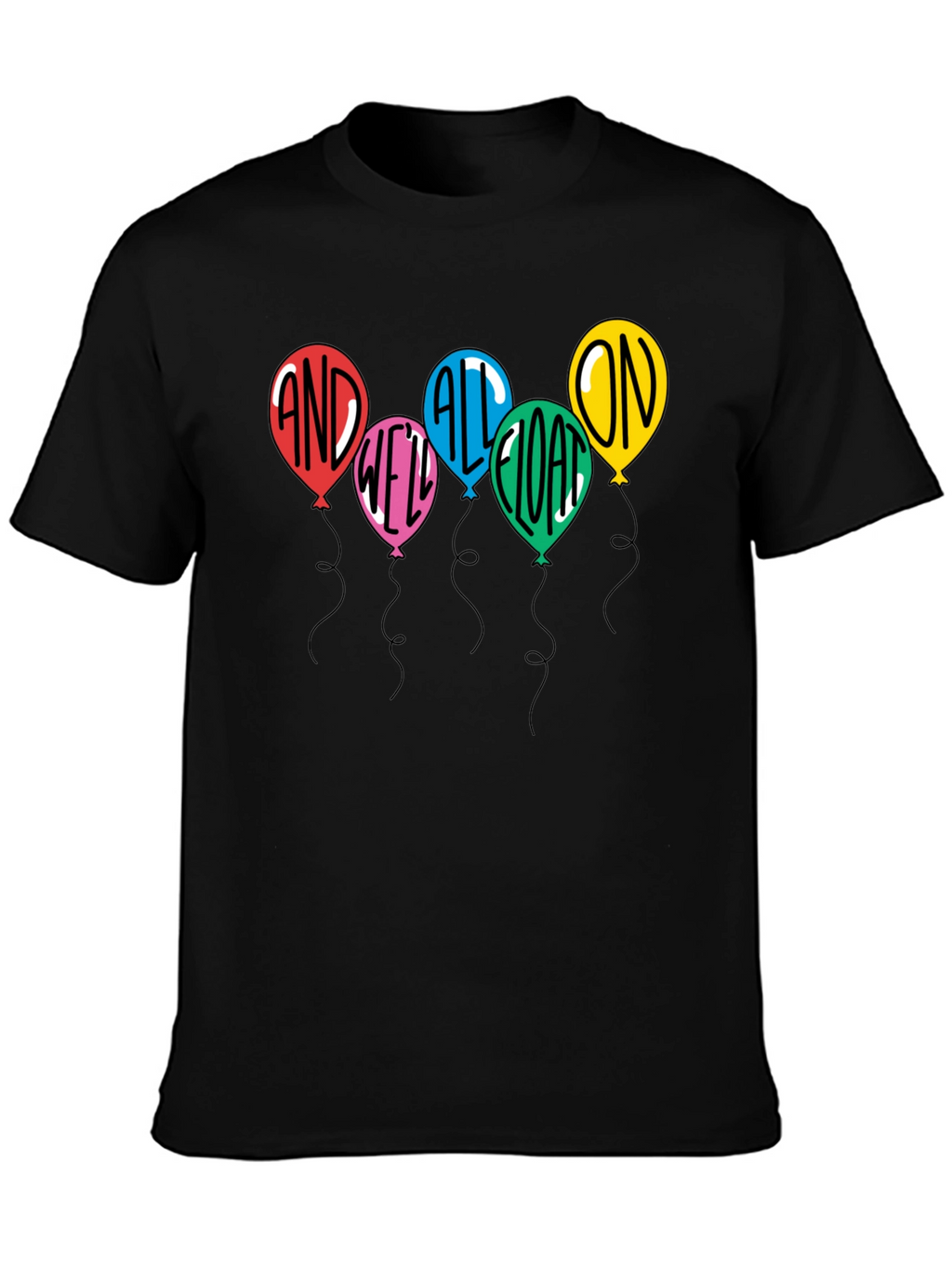 And Well All Float On T-Shirt