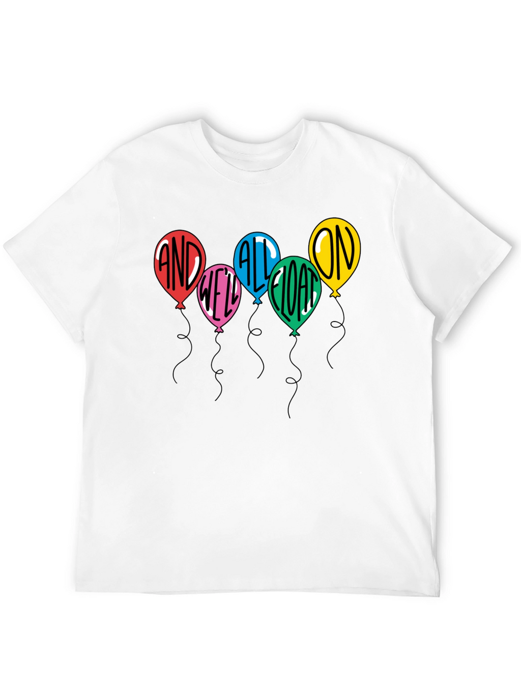And Well All Float On T-Shirt