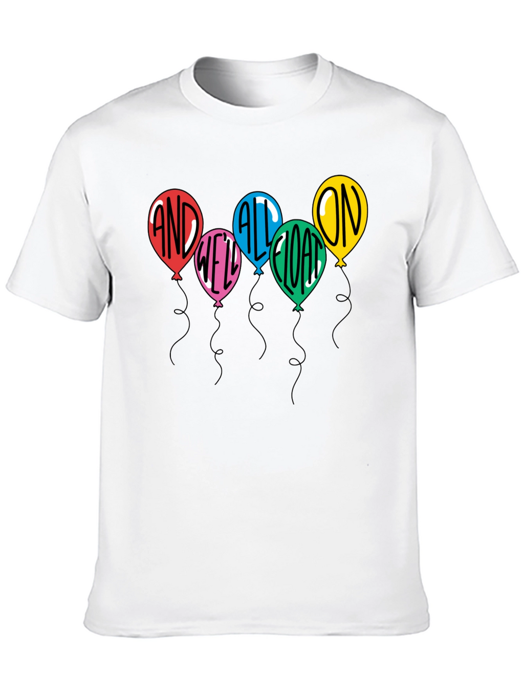 And Well All Float On T-Shirt