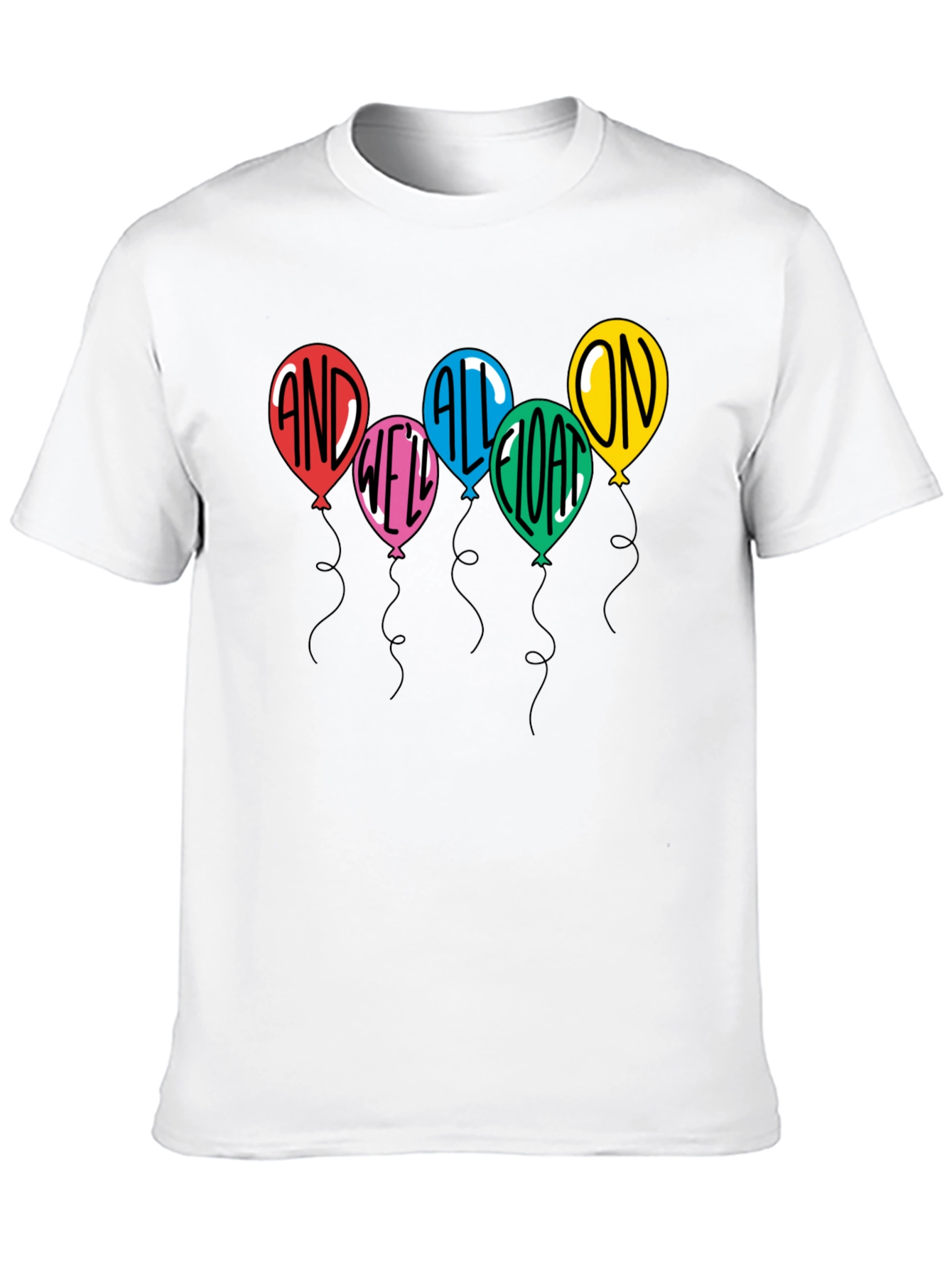 And Well All Float On T-Shirt