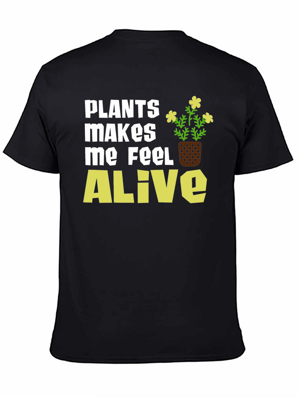 Plants Make Me Feel Alive T-Shirt