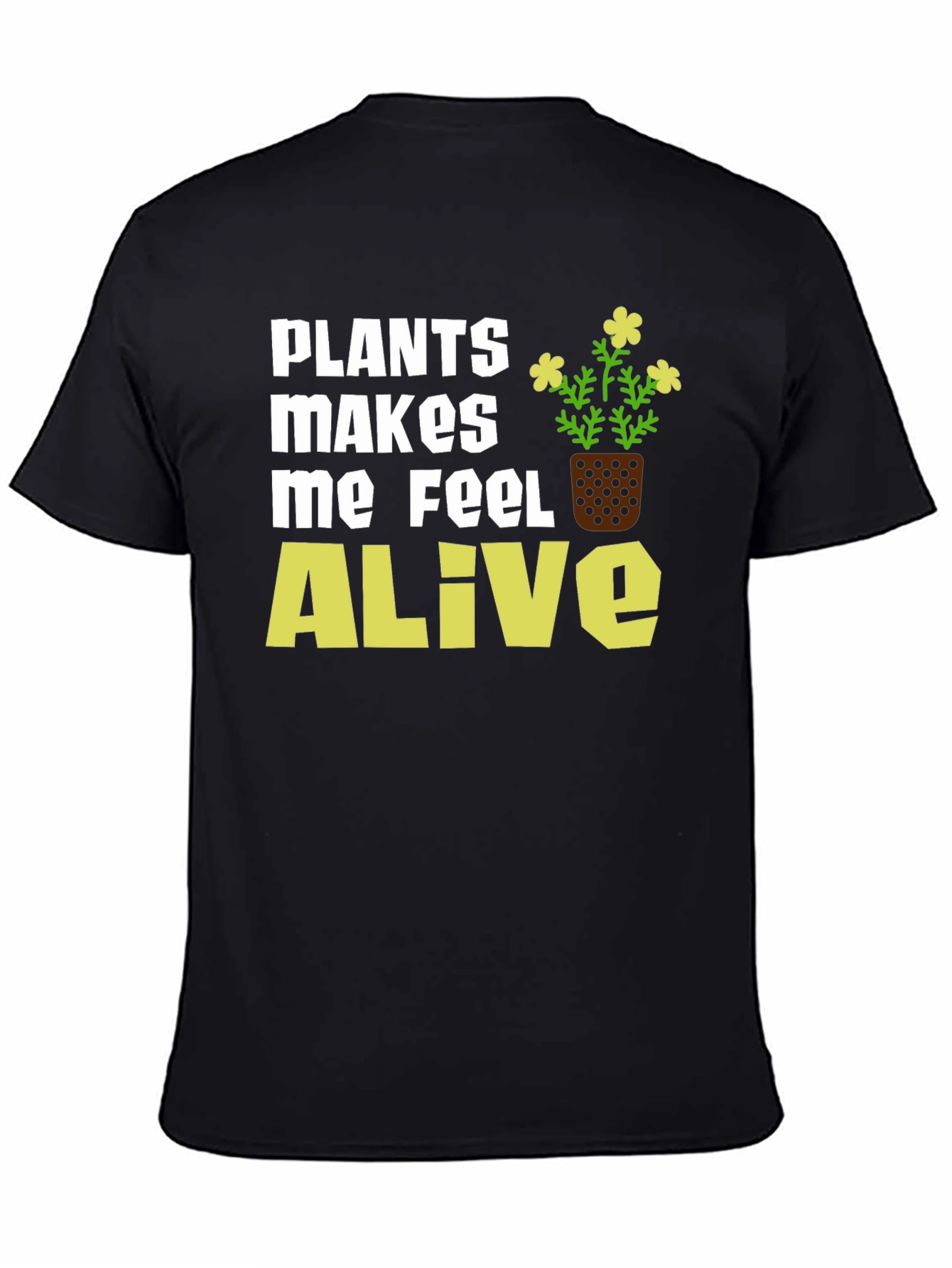 Plants Make Me Feel Alive T-Shirt