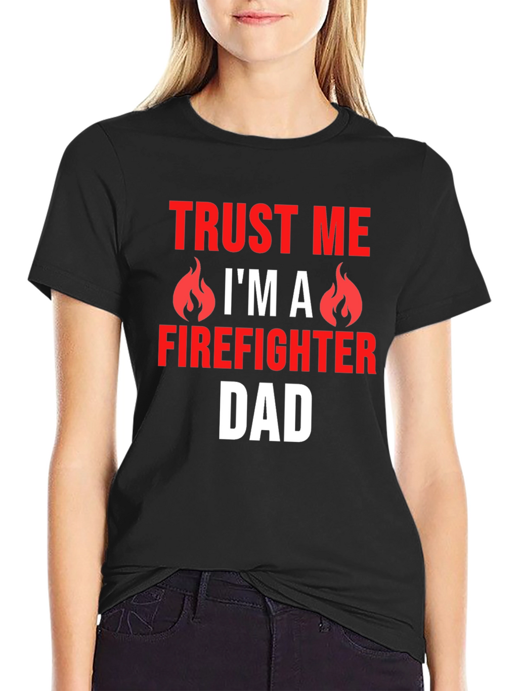 Trust Me Firefighter Dad Graphic T-Shirt
