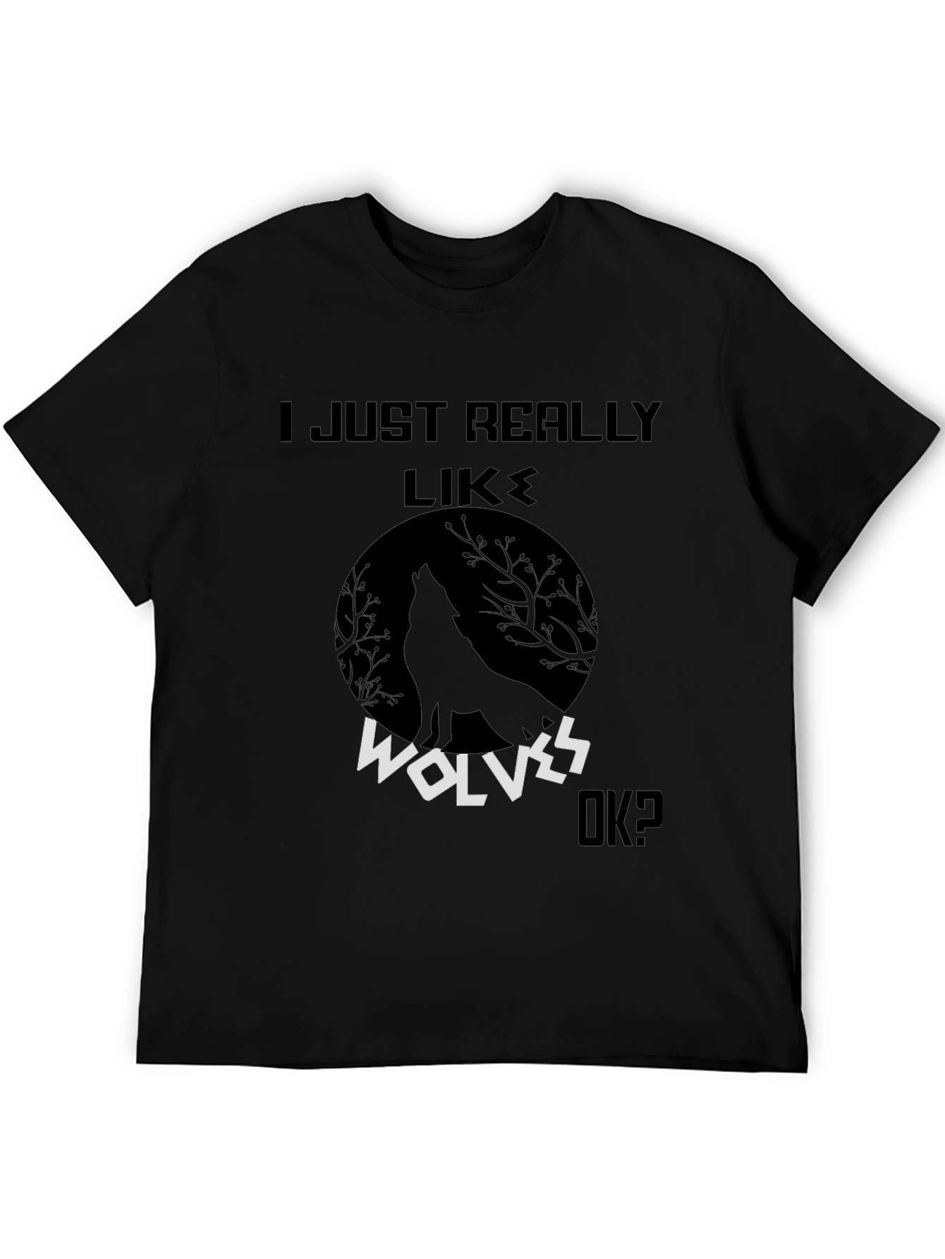 Wolf Graphic Tee - I Just Really Like Wolves OK? T-Shirt
