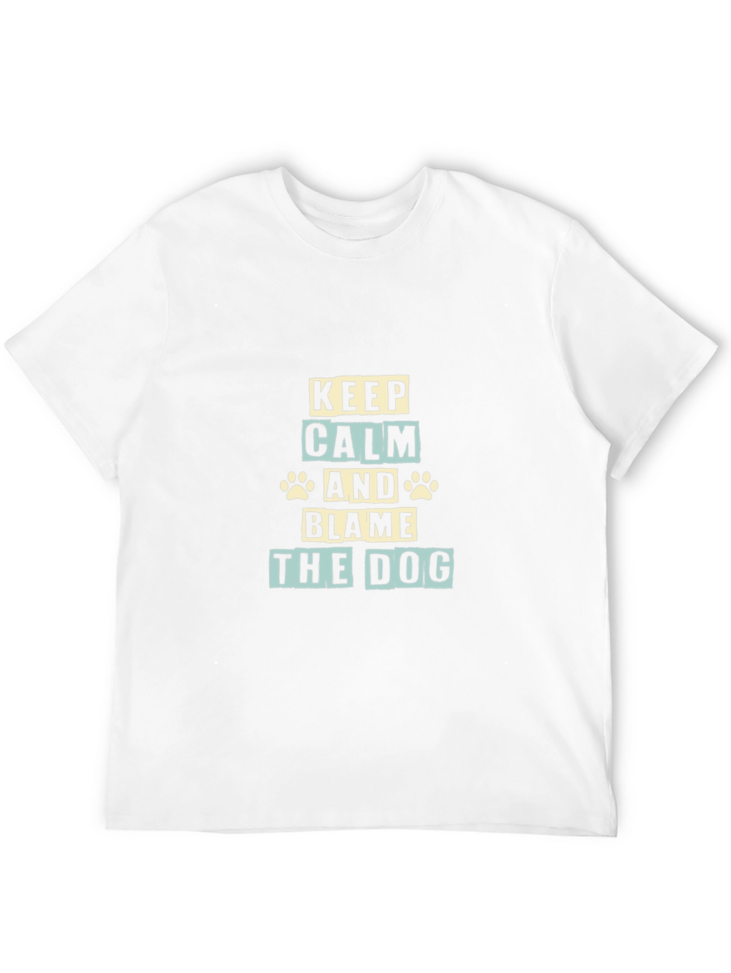 Keep Calm and Blame The Dog T-Shirt