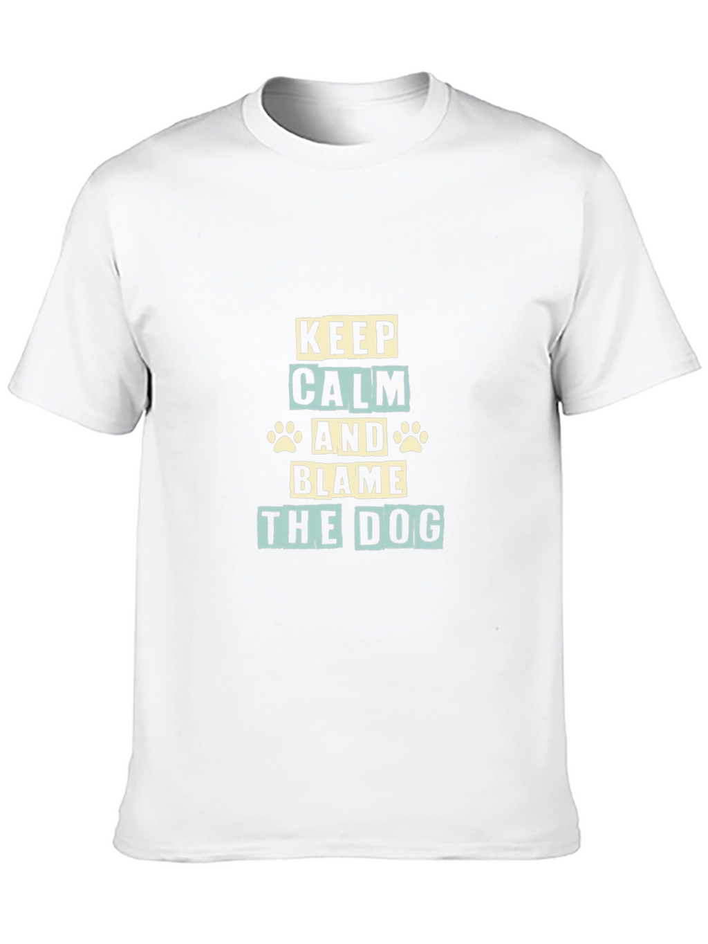 Keep Calm and Blame The Dog T-Shirt