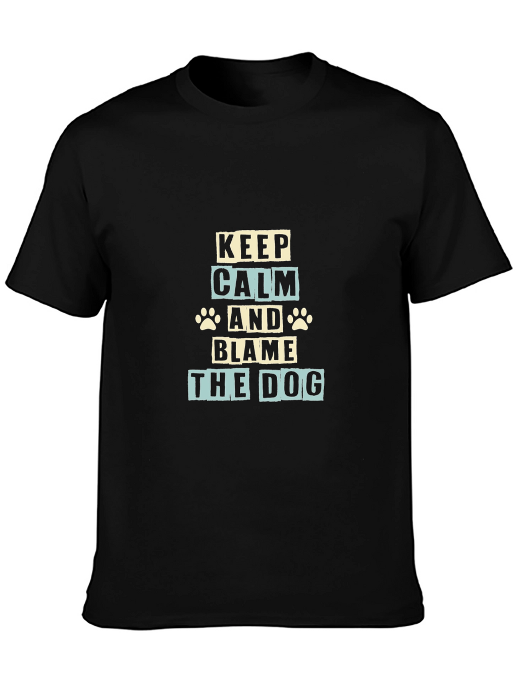 Keep Calm and Blame The Dog T-Shirt