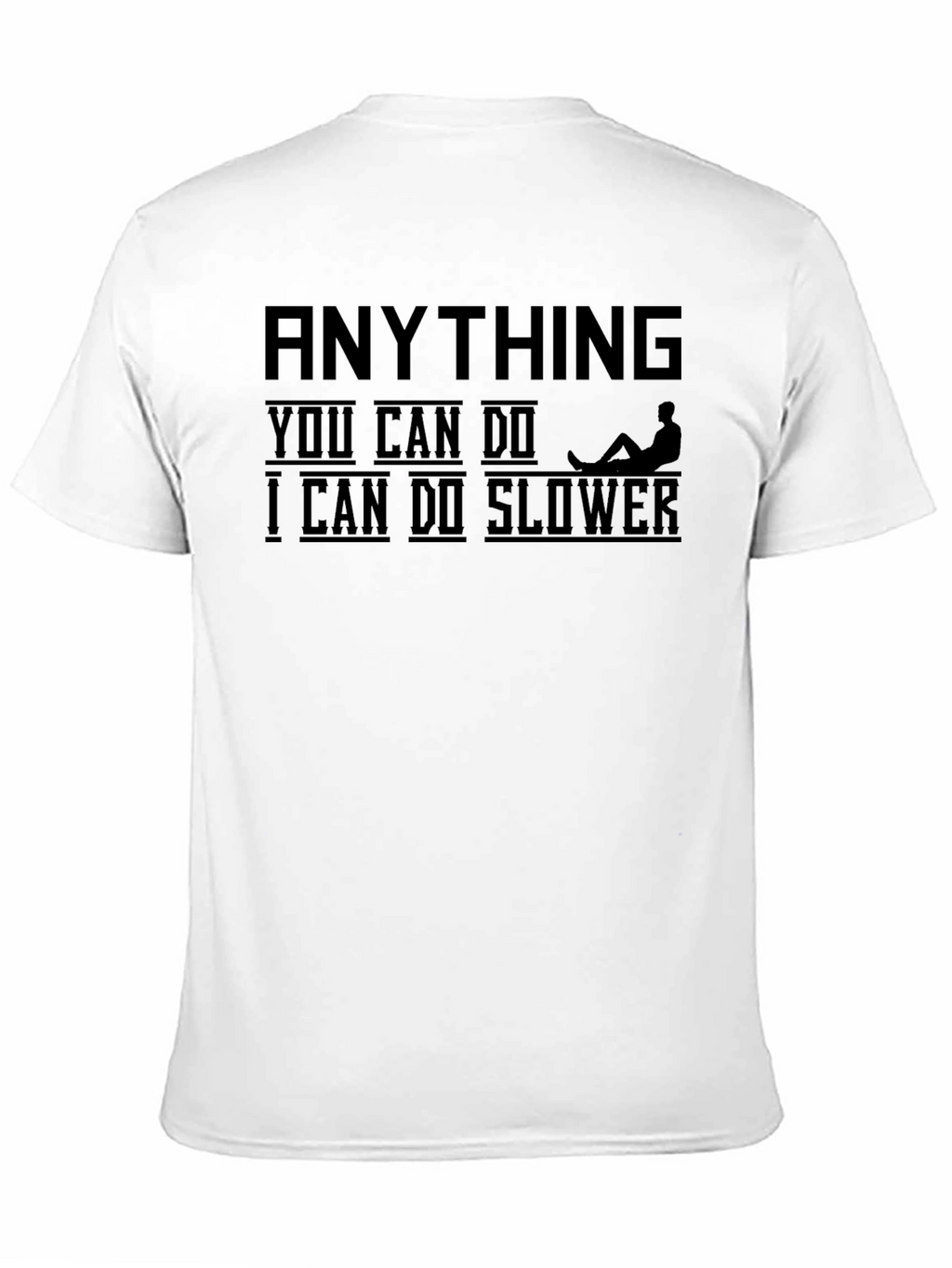 Funny Sarcastic Graphic Tee - Anything Slower T-Shirt