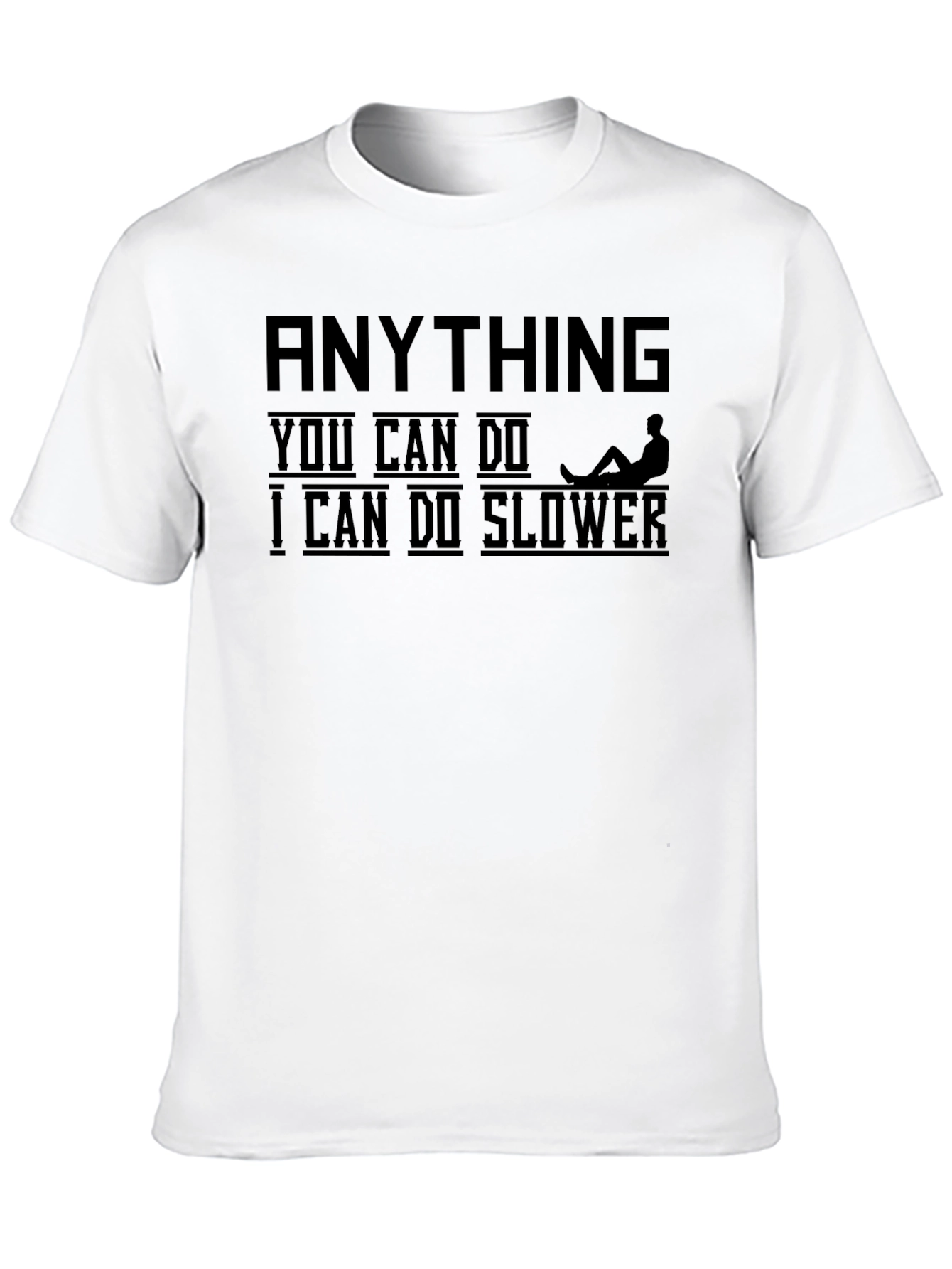 Funny Sarcastic Graphic Tee - Anything Slower T-Shirt
