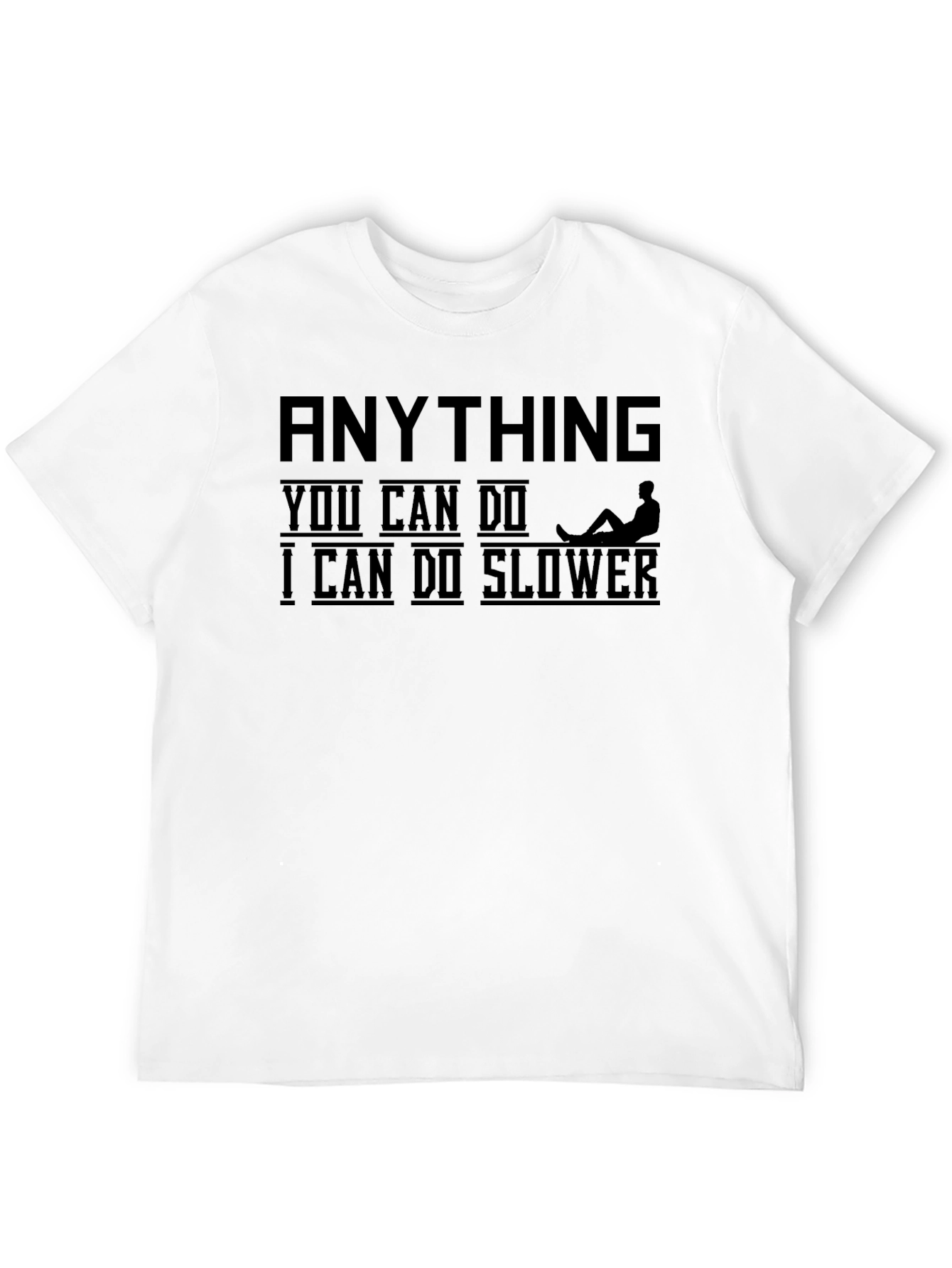 Funny Sarcastic Graphic Tee - Anything Slower T-Shirt