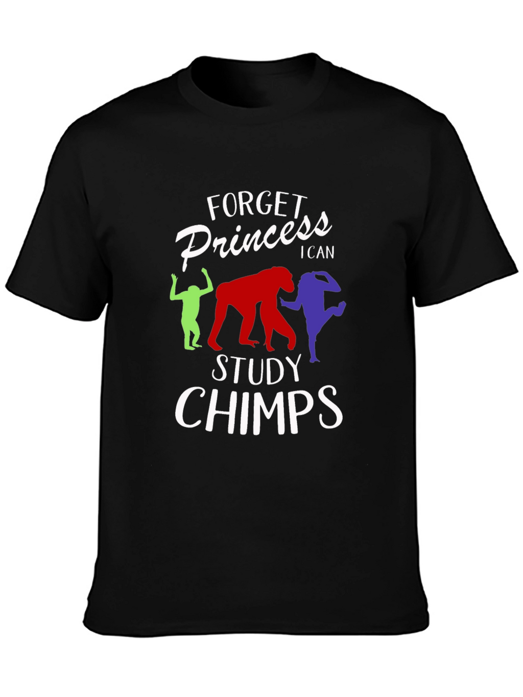 Forget Princess Study Chimps Black T-Shirt